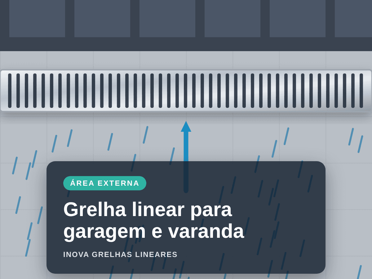 Grelha linear para garagem, varanda e entrada: como evitar alagamentos