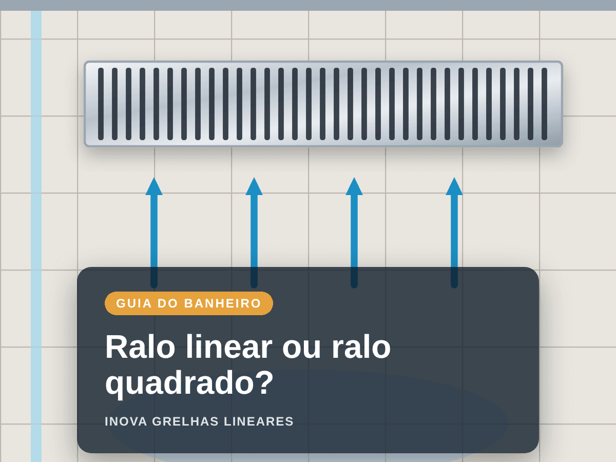 Ralo linear ou ralo quadrado? Veja qual vale mais a pena para o seu banheiro
